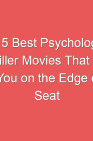 The 5 Best Psychological Thriller Movies That Will Keep You on the Edge of Your Seat